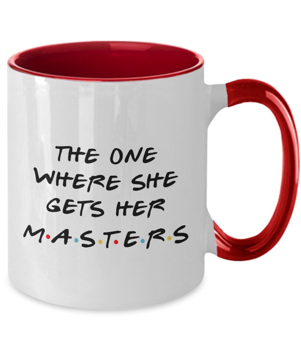 Mug Celui où elle obtient son diplôme de maîtrise, cadeau de remise des diplômes, cadeau d'amant d'émission de télévision d'amis, idées de cadeau de maîtrise pour elle