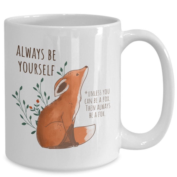 Always Be Yourself Unless You Can Be A Fox Mug, Fox Coffee Mug, Fox Mug, Fox Gifts, Cute Mug, Cute Pretty Fox Mug, Gifts For Fox Lovers