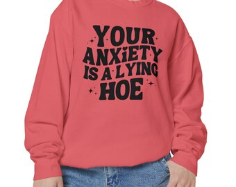 Your Anxiety Is A Lying Hoe Sweatshirt, Your Anxiety Is A Lying Hoe, F'ing Anxiety, Y2K Sweatshirt, Mental Health Sweatshirt