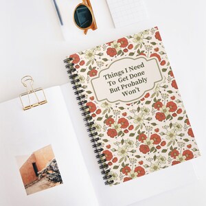 Things I Need To Get Done But Probably Wont, Things I Need To Get Done But Probably Wont Notebook, Funny Notebook, Retro Flower Notebook