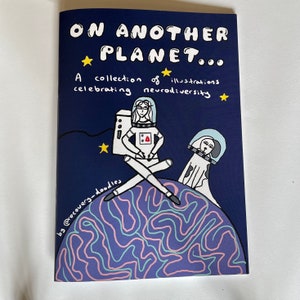 On another planet - a small press zine of illustrations celebrating neurodivergency, autism, adhd, neurodivergent pride, actually autistic