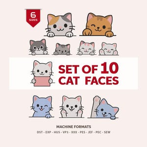 May include: A digital collection of 10 cartoon cat faces in various colors and expressions. The graphic includes the text SET OF 10 CAT FACES, 6 SIZES, and a list of machine formats: DST, EXP, HUS, VP3, XXX, PES, JEF, PEC, and SEW.