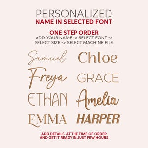 Könnte beinhalten: Eine digitale Grafik mit personalisierten Namensoptionen in verschiedenen Schriftarten. Der Text umfasst: PERSONALIZED NAME IN SELECTED FONT, ONE STEP ORDER, ADD YOUR NAME -> SELECT FONT -> SELECT SIZE -> SELECT MACHINE FILE sowie ADD DETAILS AT THE TIME OF ORDER AND GET IT READY IN JUST FEW HOURS. Die Namen sind Samuel, Chloe, Freya, GRACE, ETHAN, Amelia, EMMA und HARPER.