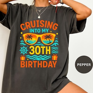 Cruising Into My 30th Birthday Tshirt, Birthday Cruise Tee, Cruise Birthday Shirt, Cruise Birthday Mathing Shirt, 30th Birthday Cruise