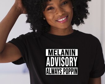 Melanin Shirt, Melanin Advisory Always Poppin Shirt, Melanin Always Poppin Shirt, Gift for Her, African American Shirt