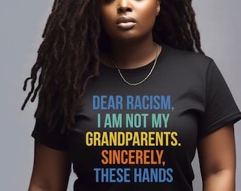 Black Lives Matter Shirt,  Anti Racism Shirt, I Am Not My Grandmother Black Culture TShirt, Black History, Melanin Shirt