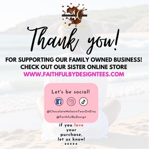 May include: A graphic with the words "Thank you!" in a cursive font. The image includes text that says "FOR SUPPORTING OUR FAMILY OWNED BUSINESS!" and "CHECK OUT OUR SISTER ONLINE STORE WWW.FAITHFULBYDESIGNTEES.COM". A pink box says "Let's be social!" with social media icons.