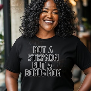 Step Mom Shirt, Bonus Mom Shirt, Mother&#39;s Day Gift, Gift for Stepmother, Step Parent, Adoptive Mom Shirt, Bonus Mama