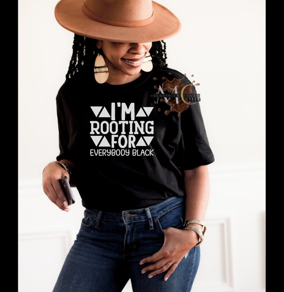 I'm Rooting For Everybody Black T-Shirt Blm Power Tee Shirt I'm Rooting For Everybody Black T-Shirt Blm Power Tee Shirt