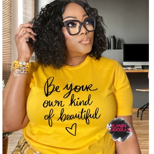 Beautiful Girl Shirt, Be Your Own Kind of Beautiful Shirt, Self Love Shirt, Happiness Shirt, Gift for Her, Self Motivation, Plus Size Shirt