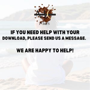 May include: Image features a person sitting on a beach with text that reads: "IF YOU NEED HELP WITH YOUR DOWNLOAD, PLEASE SEND US A MESSAGE. WE ARE HAPPY TO HELP!" A logo with the words "Flanin Chocolat" and "Mocks" is at the top.