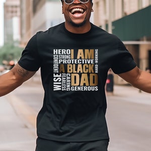 Black Father Shirt, Strong Black Dad Shirt, Black King TShirt, Father&#39;s Day Gift, Gift for Him, I Am a Black Dad Shirt, African American Dad