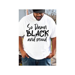 Black and Proud Shirt, So Damn Black and Proud T-Shirt, Black Owned Shop, Black Excellence T-Shirt, Black History Shirt, Black Lives Matter