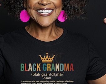 Black Grandma Shirt, Plus Size Shirt for Grandma, Gift for Black Grandmother for Black History Month, Definition of a Black Grandma, Nana