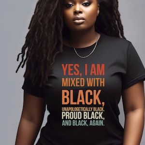 Black History Month Shirt Yes I Am Mixed With Black Shirt Black Lives Matter T Shirt Proud to Be Black Shirt Black Excellence Shirt