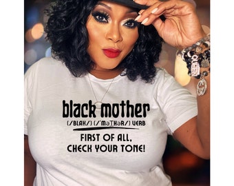 Funny Black Mom Shirt Black Mom Definition Shirt Check Your Tone Shirt Mother&#39;s Day Gift for Black Mom Funny Black Aunt Tee Black and Proud