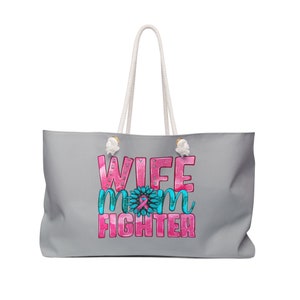 Personalized Tote Bag, Wife Mom Fighter Weekender Bag, Cancer Survivor Bag, Custom Weekender Bag, Weekend Bag, Mothers Day Gift