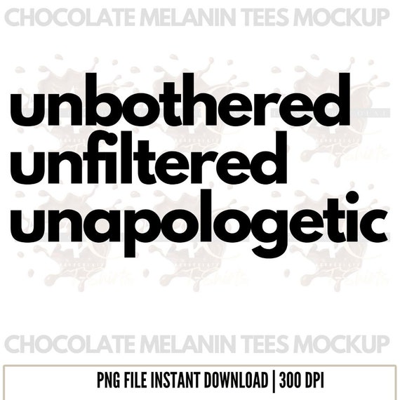Sarcastic PNG, Unapologetic Unbothered Unfiltered Cricut SVG File, Unapologetic svg png for Sublimation, Funny Quote svg png for T-Shirts