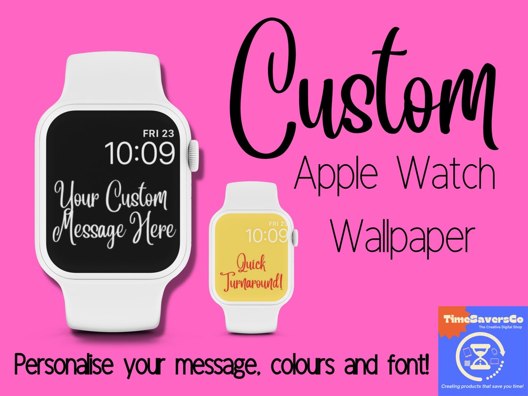 Custom Watch Wallpaper for Apple Watch, Personalised Message Watch