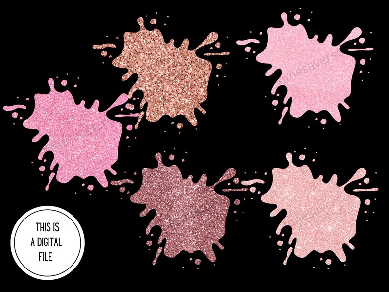 Pu&ograve; includere: File digitale con sei design di schizzi di vernice glitterati in tonalit&agrave; rosa e oro rosa, su sfondo nero. Un cerchio bianco con la scritta "THIS IS A DIGITAL FILE" si trova in basso a sinistra.
