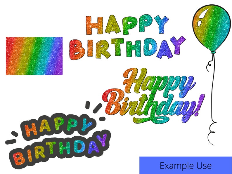 May include: Rainbow glitter Happy Birthday text in various fonts and styles. A rainbow glitter balloon is on the right side of the image. The text "Example Use" is at the bottom of the image.