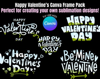 May include: Five different Valentine's Day designs featuring the text "Happy Valentine's Day" in various styles and colours. The designs are perfect for creating sublimation designs for use with Canva.