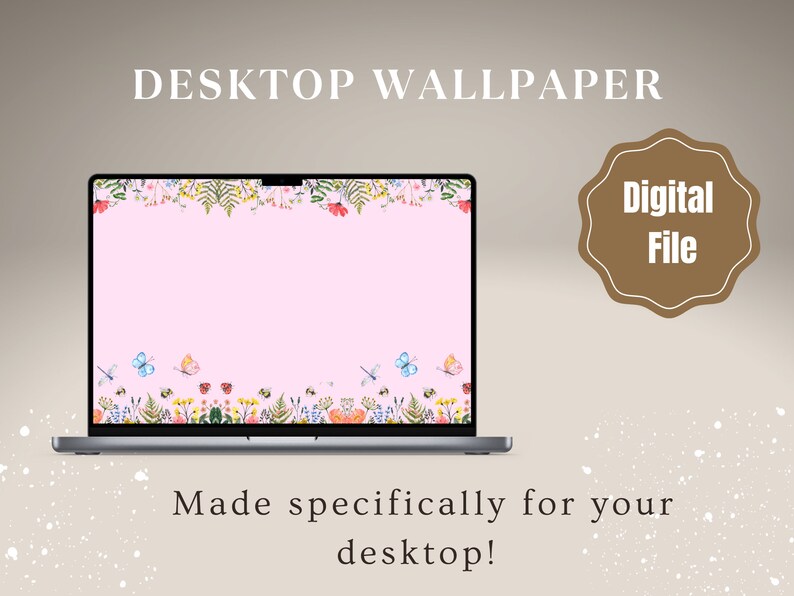 May include: A digital desktop wallpaper featuring a pink background with a floral border and butterflies. The text "Digital File" is on a brown label in the top right corner. The text "Made specifically for your desktop!" is at the bottom of the image.