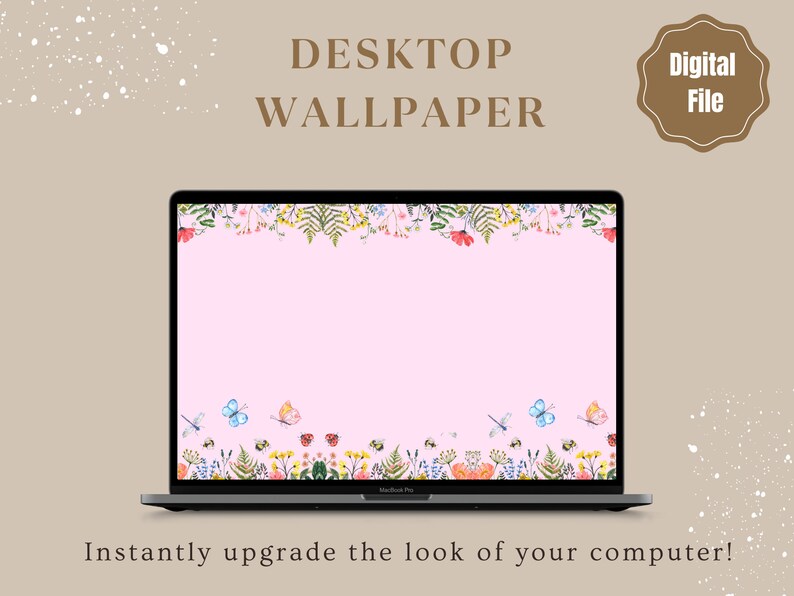 May include: A digital desktop wallpaper featuring a pink background with a floral border and butterflies. The text "DESKTOP WALLPAPER" is at the top of the image and "Digital File" is in a brown circle at the top right. The text "Instantly upgrade the look of your computer!" is at the bottom of the image.
