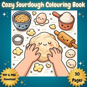 May include: A digital coloring book titled "Cozy Sourdough Colouring Book" with illustrations of baking ingredients and tools. The image includes a bowl of dough, an egg, flour, a rolling pin, and the text "30 Pages".