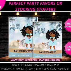 May include: Printable wrapper for hot chocolate mix featuring a cartoon illustration of a Black girl in a blue dress holding a doll. The wrapper has a wintery background with snowflakes and a gold ornament. The text "Tis the Season" is written in a festive font. The wrapper is designed for instant download, print, cut, and assembly.