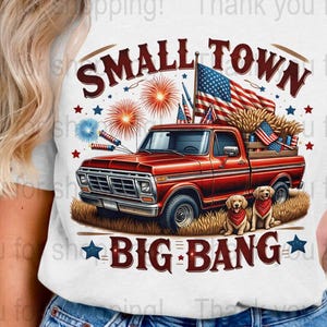 4th of July Digital Download, Small Town Big Bang, Americana PNG, Sublimation, USA Fireworks Truck, Commercial Use, 300 DPI