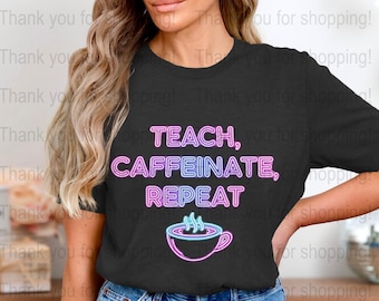 Teach Caffeinate Repeat, PNG, Sublimation Design, Digital Download, Trendy Teacher Life, 300 DPI, Commercial Use