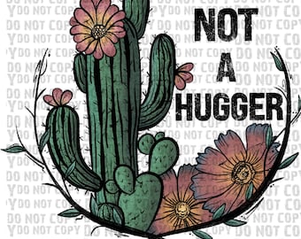 Not a Hugger Cactus PNG: Western Boho Design (Digital Download)