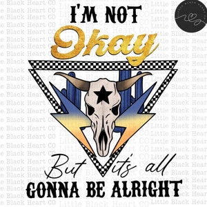 I&#39;m not okay but it&#39;s all gonna be alright PNG, Music Png, Jelly Roll Png, Western Png, Sublimation design, Digital download