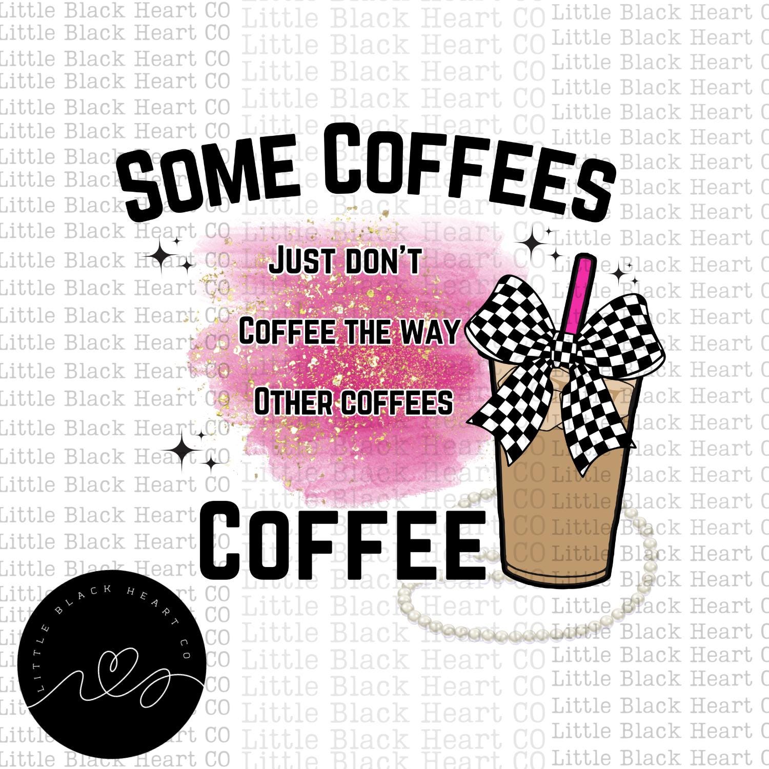Some Coffees- just don't Coffee -the way other Coffees- Coffee PNG, Iced Coffee Png, Coffee lovers Png, Funny Png, digital download
