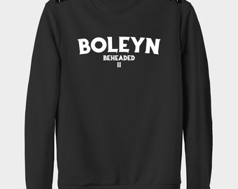 Anne BOLEYN, Henry XIII Crewneck Sweatshirt or T-Shirt | Musical Lover, History Nerd, Queen Sweatshirt, T-Shirt