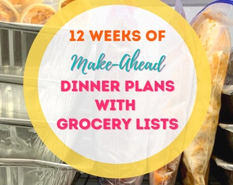 12 Weeks of Make-Ahead Dinner Plans with Grocery Lists; Weekly Meal Plans; Dinner Recipes; Freezer Meals; Easy Meals