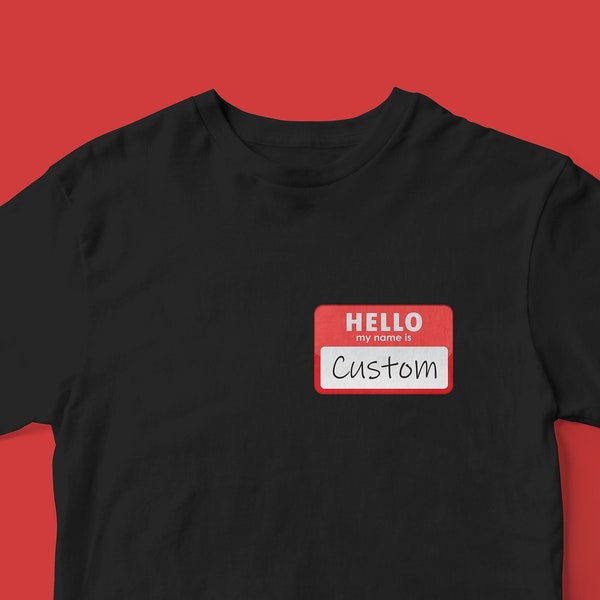 Hello My Name Is Shirt - Custom Name Tag Shirt, Custom Name Shirt, Custom Name Sticker, Personalized, Back to School, Teacher Shirt, Student