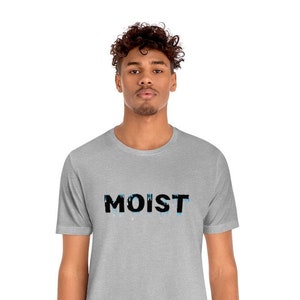 MOIST Shirt