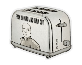 Frak Around And Find Out - Battlestar Galactica Sticker