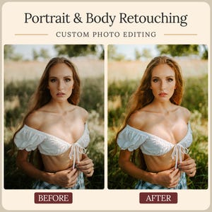 May include: A side-by-side comparison graphic titled Portrait & Body Retouching Custom Photo Editing. The left side labeled Before and the right side labeled After show a person with long hair wearing a white off-shoulder top in a field.