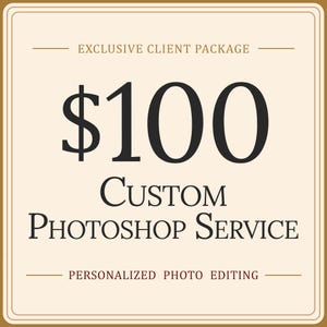 May include: A square graphic with a cream background and a thin gold border. The text reads EXCLUSIVE CLIENT PACKAGE, $100, CUSTOM PHOTOSHOP SERVICE, and PERSONALIZED PHOTO EDITING in black serif font with horizontal lines above and below the text.