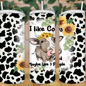 I Like Cows And Maybe 3 People | Cow Print | Sunflower Tumbler Sublimation Design * Digital Download Only
