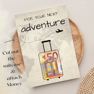 May include: A card with the text "For your next adventure" and a suitcase with a 50 euro bill on it. The suitcase is on a world map background. The text "Cut out the suitcase & attach money" is on the left side of the card.