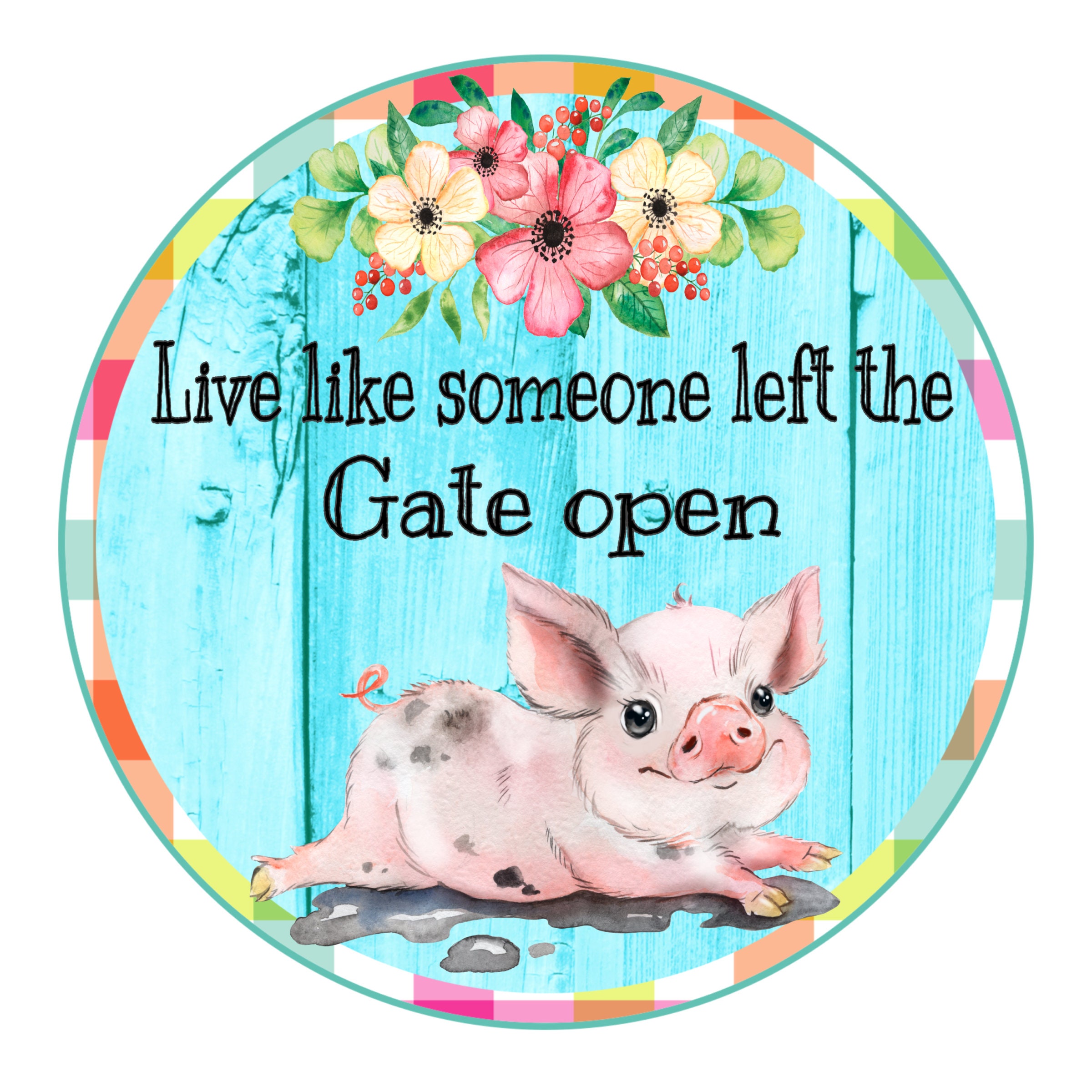Metal Wreath Sign Welcome Pig Sign Door Hanger Live Like Someone Left the Gate Open Pig Theme Sign Pig Sign Pig Decor