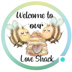 Welcome To Our Love Shack Sign, Bee Signs, Everyday Sign, Round Metal Wreath Sign, Wreath Centers, Craft Embellishment