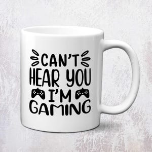 Can't Hear You I'm Gaming Gamer Mug | Gaming Mug | Funny Gamer Mug | Premium 11oz Mug White Mug