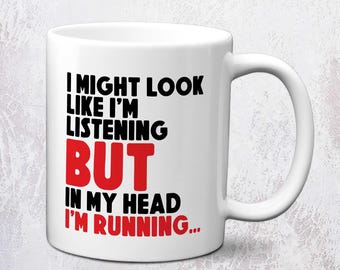 Ich sehe vielleicht so aus, als würde ich zuhören, aber in meinem Kopf laufe ich Tasse | Laufende Geschenk-Tasse | Läufer Tasse | Läuft