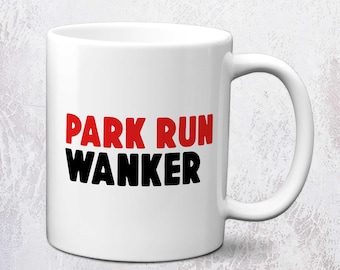 Park Run Wanker Funny Running Mug | Running Gift Mug | Running Wanker