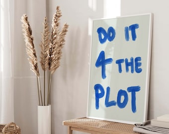Do It For The Plot Retro Art Handwriting Quote Print, Blue Quote Aesthetic Print Digital Download, Trendy Wall Art